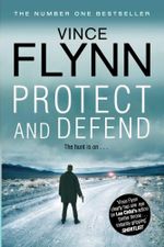 Protect and Defend : Mitch Rapp: Book 10 - Vince Flynn