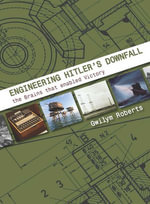 Engineering Hitler's Downfall : the Brains that Enabled Victory - Gwilym Roberts
