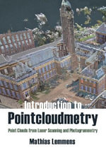 Introduction to Pointcloudmetry : Point Clouds from Laser Scanning and Photogrammetry - Mathias Lemmens