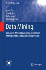 Data Mining : Concepts, Methods and Applications in Management and Engineering Design - Yong Yin