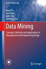 Data Mining : Concepts, Methods and Applications in Management and Engineering Design - Yong Yin