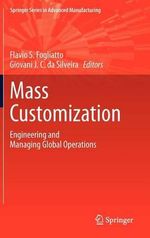 Mass Customization : Engineering and Managing Global Operations - Flavio S. Fogliatto