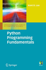 Python Programming Fundamentals : Programming Fundamentals - Kent D. Lee