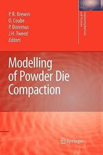 Modelling of Powder Die Compaction : Engineering Materials and Processes - Peter R. Brewin
