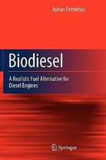 Biodiesel : A Realistic Fuel Alternative for Diesel Engines - Ayhan Demirbas