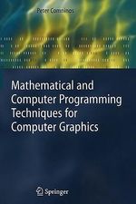 Mathematical and Computer Programming Techniques for Computer Graphics - Peter Comninos