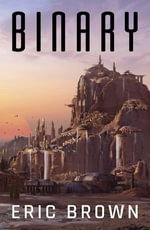 Binary : Binary System : Book 1 - Eric Brown