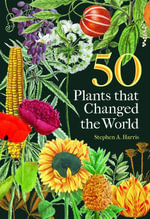 50 Plants that Changed the World - Stephen A. Harris