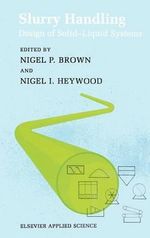 Slurry Handling : Design of solid-liquid systems - N.P. Brown
