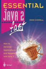 Essential Java 2 fast : How to develop applications and applets with Java 2 - John Cowell