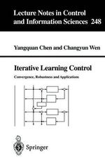 Iterative Learning Control : Convergence, Robustness and Applications - Yangquan Chen