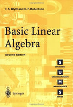 Basic Linear Algebra : Springer Undergraduate Mathematics Series - E.F. Robertson