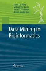 Data Mining in Bioinformatics : ADVANCED INFORMATION AND KNOWLEDGE PROCESSING - Jason T. L. Wang