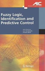 Fuzzy Logic, Identification and Predictive Control : ADVANCES IN INDUSTRIAL CONTROL - Jairo Jose Espinosa Oviedo