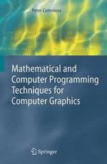 Mathematical and Computer Programming Techniques for Computer Graphics - Peter Comninos