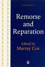 Remorse and Reparation : Forensic Focus - Murray Cox