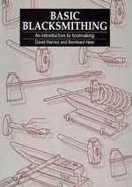 Basic Blacksmithing : An introduction to toolmaking - David Harries