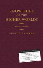 Knowledge of the Higher Worlds : How is it Achieved? - Rudolf Steiner