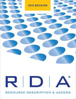 RDA : Resource, Description and Access, 2013 Revision - Joint Steering Committee for the Development of RDA