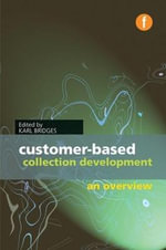 Customer-based Collection Development : An Overview - Karl Bridges