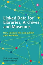 Linked Data for Libraries, Archives and Museums : How to clean, link and publish your metadata - Ruben Verborgh