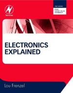 Electronics Explained : The New Systems Approach to Learning Electronics - Louis E. Frenzel