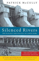 Silenced Rivers : The Ecology and Politics of Large Dams - Patrick McCully