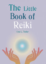 The Little Book of Reiki : Discover the Japanese system of energy healing - Una L. Tudor
