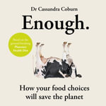 Enough : How your food choices will save the planet - Dr Cassandra Coburn