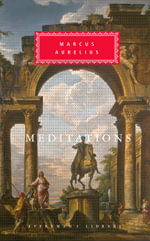 Meditations : Everyman's Library CLASSICS - Marcus Aurelius