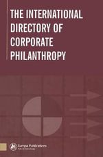 The International Directory of Corporate Philanthropy - Europa Publications