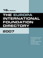The Europa International Foundation Directory 2007 : The Europa International Foundation Directory - Europa Publications