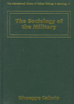 The Sociology of the Military : International Library of Critical Writings in Sociology, 11 - Giuseppe Caforio