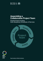 Assembling a Collaborative Project Team : Practical Tools Including Multidisciplinary Schedules of Services - Dale Sinclair
