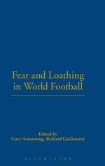 Fear and Loathing in World Football : Global Sports Series - Gary Armstrong