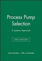 Process Pump Selection : A Systems Approach - John Davidson