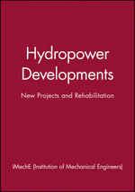 Hydropower Developments : New Projects and Rehabilitation - IMechE (Institution of Mechanical Engineers)
