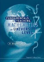 Fundamentals Of Teaching Mathematics At University Level - Benjamin  Baumslag