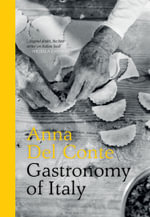 Gastronomy of Italy [Revised Edition] : Revised Edition - Anna Del Conte