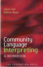 Community Language Interpreting : A Workbook - Adrian Buzo