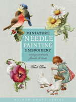 Miniature Needle Painting Embroidery : Vintage Portraits, Florals & Birds - Trish Burr