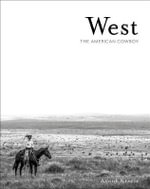West : The American Cowboy : Anouk Masson Krantz - Anouk Masson Krantz