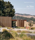 In Situ : Unique Homes Crafted for California Living - MARK ENGLISH