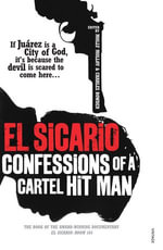 El Sicario : Confessions of a Cartel Hitman - Charles Bowden
