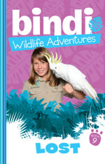 Lost : Bindi Wildlife Adventures : Book 9 - Bindi Irwin