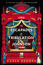 The Escapades of Tribulation Johnson - Karen Brooks