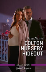 Colton Nursery Hideout : The Coltons of Grave Gulch : Book 3 - Dana Nussio