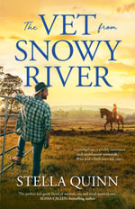 The Vet from Snowy River : the funny and feel-good bestselling debut from a new star in romance. Perfect for readers of Rachael Johns and Karly Lane - Stella Quinn