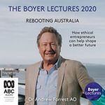 The Boyer Lectures 2020 : Rebooting Australia - Andrew Forrest