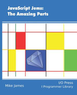 JavaScript Jems : The Amazing Parts - Mike James